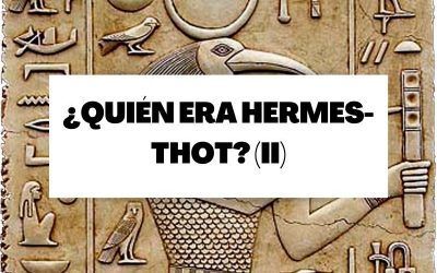 Descubre la historia de Hermes-Thot (Parte 2)